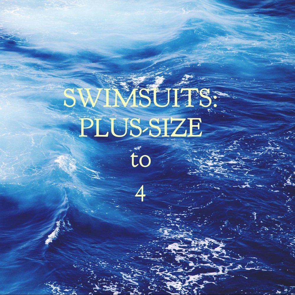 Swimsuits:  Plus-Size to 4